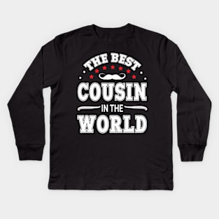 The Best Cousin In The World Husband Father Brother Grandpa Kids Long Sleeve T-Shirt